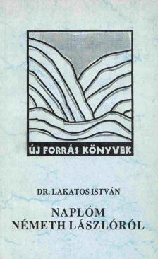 Dr. Lakatos István - Naplóm Németh Lászlóról (1963-1975) (dedikált) [antikvár]
