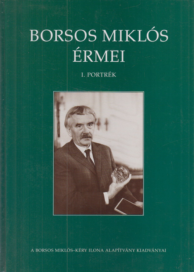 Fertőszögi Béláné, Kratochwill Mimi - Borsos Miklós érmei - I. portrék [antikvár]