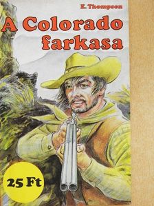 E. Thompson - A Colorado farkasa [antikvár]