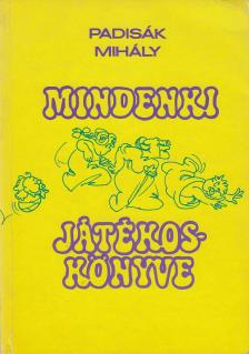 Padisák Mihály - Mindenki játékoskönyve [antikvár]