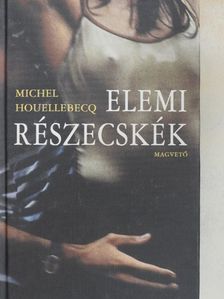 Michel Houellebecq - Elemi részecskék [antikvár]