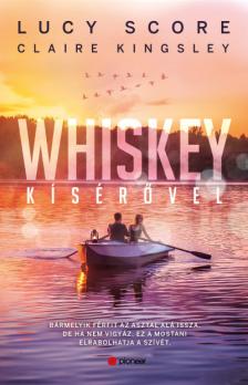 Lucy Score-Claire Kingsley - Whiskey kísérővel