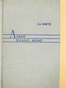 Jean de la Bréte - Aimer quand meme [antikvár]