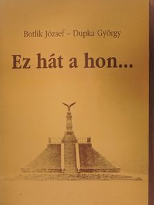 Botlik József - Ez hát a hon... [antikvár]