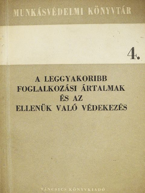 Dr. Predmerszky Tibor - A leggyakoribb foglalkozási ártalmak és az ellenük való védekezés [antikvár]