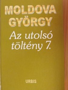 Moldova György - Az utolsó töltény 7. [antikvár]