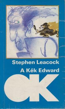Stephen LEACOCK - A Kék Edward [antikvár]