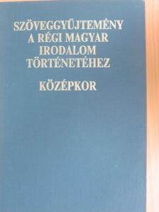 Anonymus - Szöveggyűjtemény a régi magyar irodalom történetéhez - Középkor [antikvár]