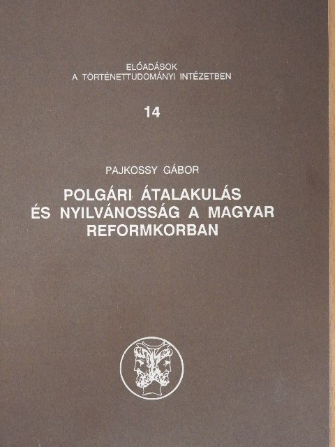 Pajkossy Gábor - Polgári átalakulás és nyilvánosság a magyar reformkorban [antikvár]