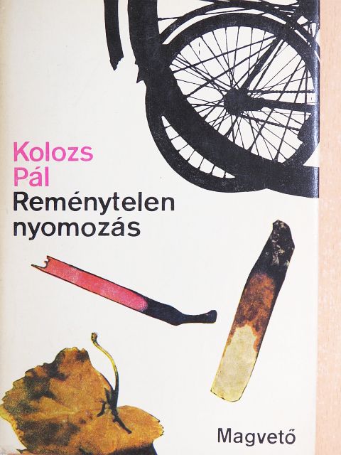Kolozs Pál - Reménytelen nyomozás [antikvár]
