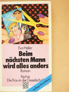 Eva Heller - Beim nächsten Mann wird alles anders [antikvár]