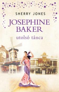 Sherry Jones - Josephine Baker utolsó tánca [antikvár]