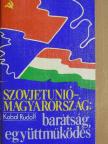 Kobal Rudolf - Szovjetunió-Magyarország: barátság, együttműködés [antikvár]