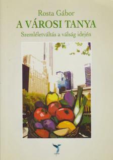 Rosta Gábor - A városi tanya (dedikált) [antikvár]
