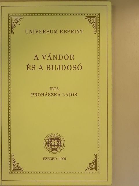 Prohászka Lajos - A vándor és a bujdosó [antikvár]