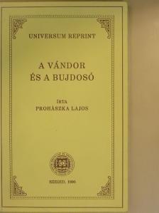 Prohászka Lajos - A vándor és a bujdosó [antikvár]