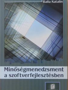 Balla Katalin - Minőségmenedzsment a szoftverfejlesztésben [antikvár]