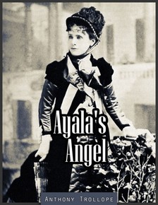Anthony Trollope - Ayala's Angel [eKönyv: epub, mobi]
