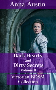 Austin Anna - Dark Hearts and Dirty Secrets - Volume II [eKönyv: epub, mobi]