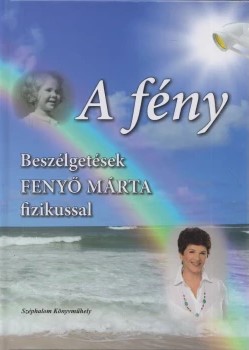 Révész B. László - A  fény - beszélgetések Fenyő Márta fizikussal - ÜKH 2017