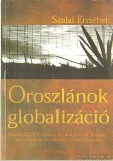 Szalai Erzsébet - Oroszlánok és globalizáció [antikvár]