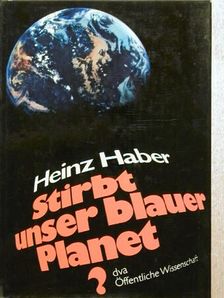 Heinz Haber - Stirbt unser blauer Planet? [antikvár]