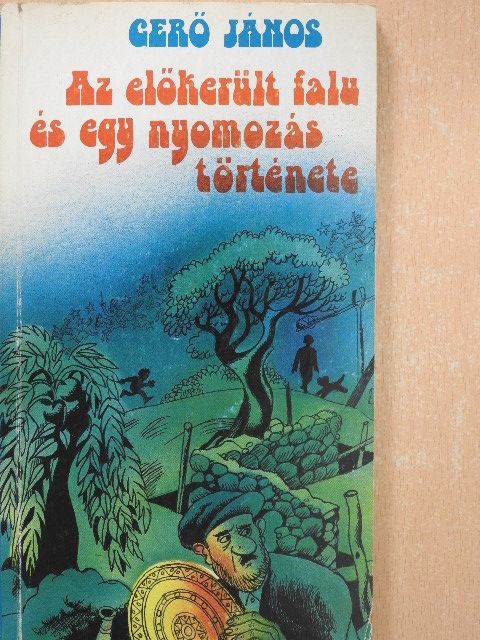 Gerő János - Az előkerült falu és egy nyomozás története [antikvár]