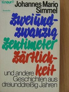 Johannes Mario Simmel - Zweiundzwanzig Zentimeter Zärtlichkeit [antikvár]