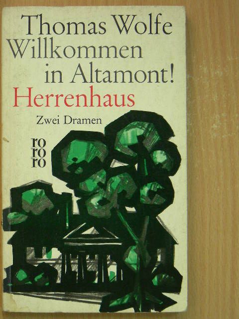 Thomas Wolfe - Willkommen in Altamont!/Herrenhaus/Die Herren von der Presse [antikvár]