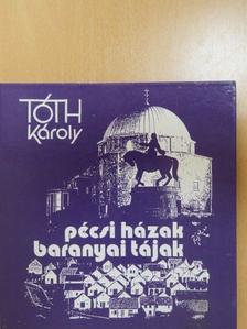 Tóth Károly - Pécsi házak, baranyai tájak (dedikált példány) [antikvár]