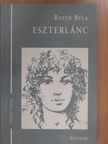 Bayer Béla - Eszterlánc (dedikált példány) [antikvár]