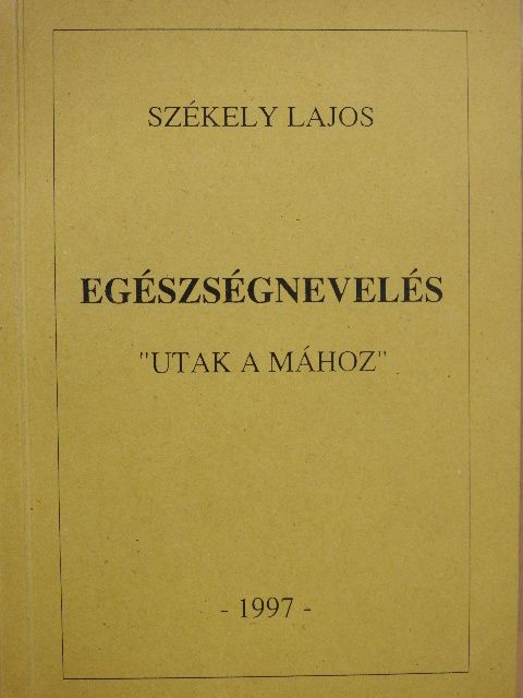 Dr. Székely Lajos - Egészségnevelés (dedikált példány) [antikvár]