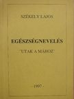 Dr. Székely Lajos - Egészségnevelés (dedikált példány) [antikvár]