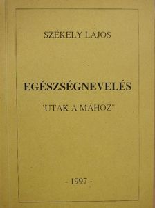 Dr. Székely Lajos - Egészségnevelés (dedikált példány) [antikvár]