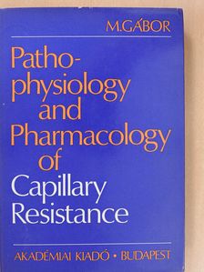 Dr. Gábor Miklós - Pathophysiology and pharmacology of capillary resistance (dedikált példány) [antikvár]