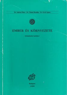 Dr. Száraz Péter, Dr. Németh Rozália, Dr. Kohl Ágnes, Dr. Benke János - Ember és környezete [antikvár]