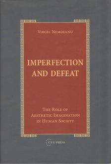 Virgil Nemoianu - Imperfection and Defeat [antikvár]