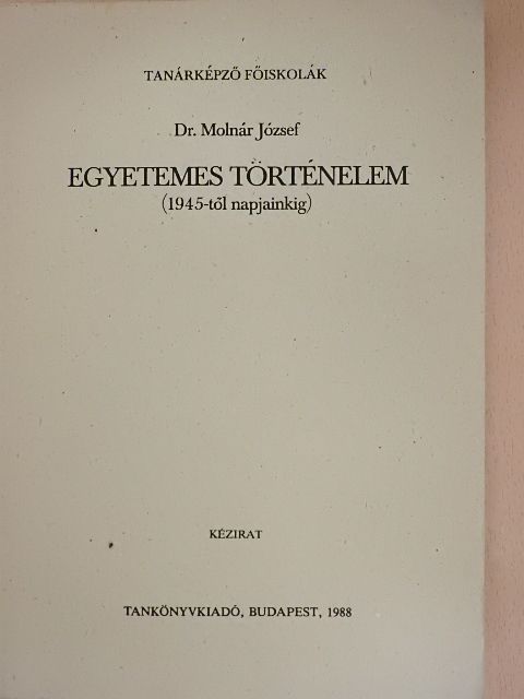 Dr. Molnár József - Egyetemes történelem (1945-től napjainkig) [antikvár]