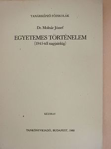 Dr. Molnár József - Egyetemes történelem (1945-től napjainkig) [antikvár]