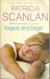 Scanlan, Patricia - Forgive and Forget [antikvár]