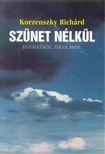 Korzenszky Richárd - Szünet nélkül [antikvár]