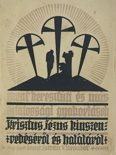 Szent keresztuti és más ájtatossági gyakorlások Krisztus Jézus kínszenvedéséről és haláláról [antikvár]