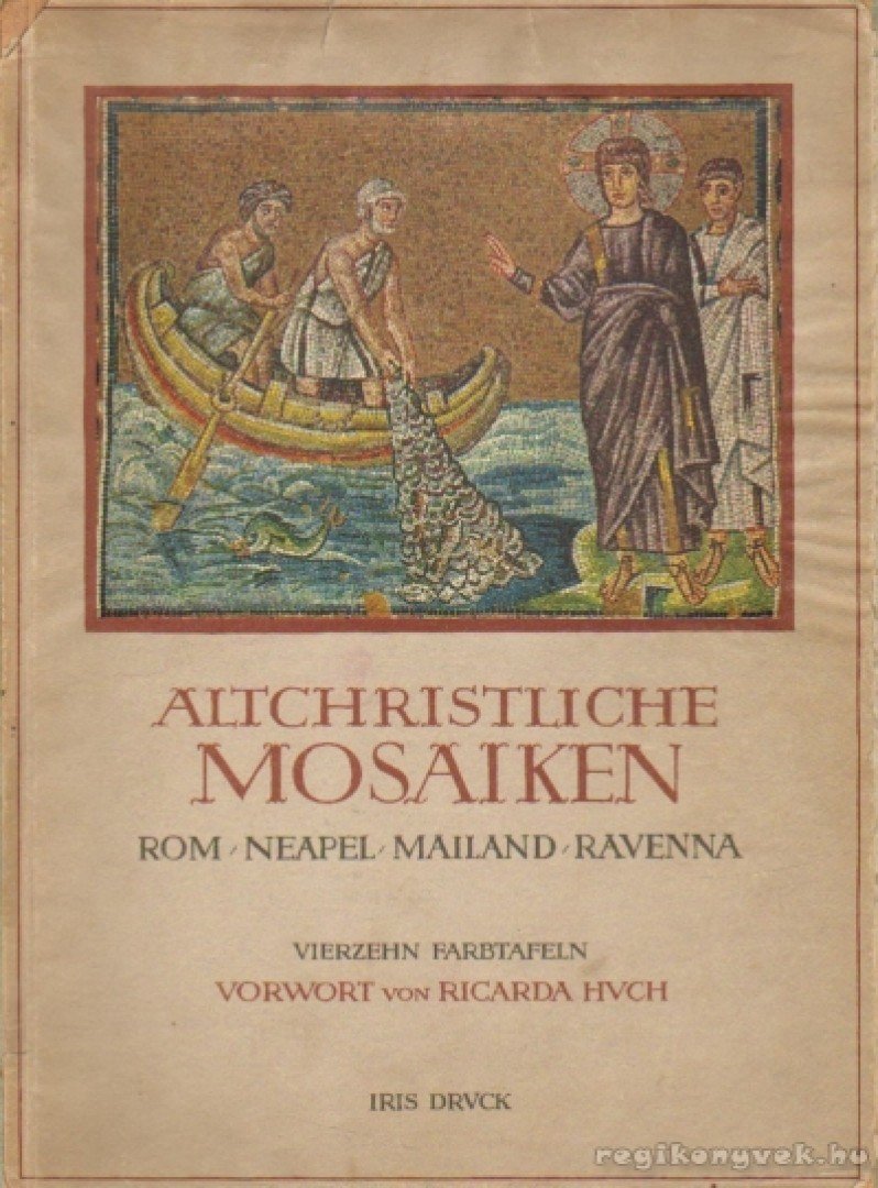 Huch, Ricarda - Altchristliche Mosaiken [antikvár]