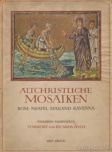 Huch, Ricarda - Altchristliche Mosaiken [antikvár]