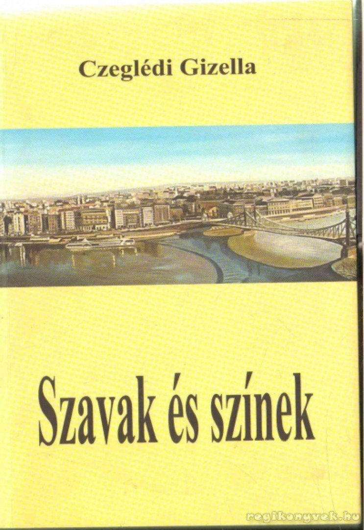Czeglédi Gizella - Szavak és színek [antikvár]