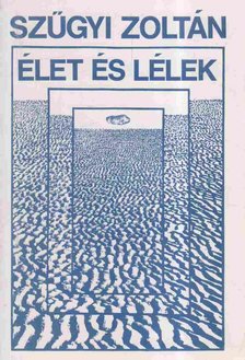 Szűgyi Zoltán - Élet és lélek [antikvár]