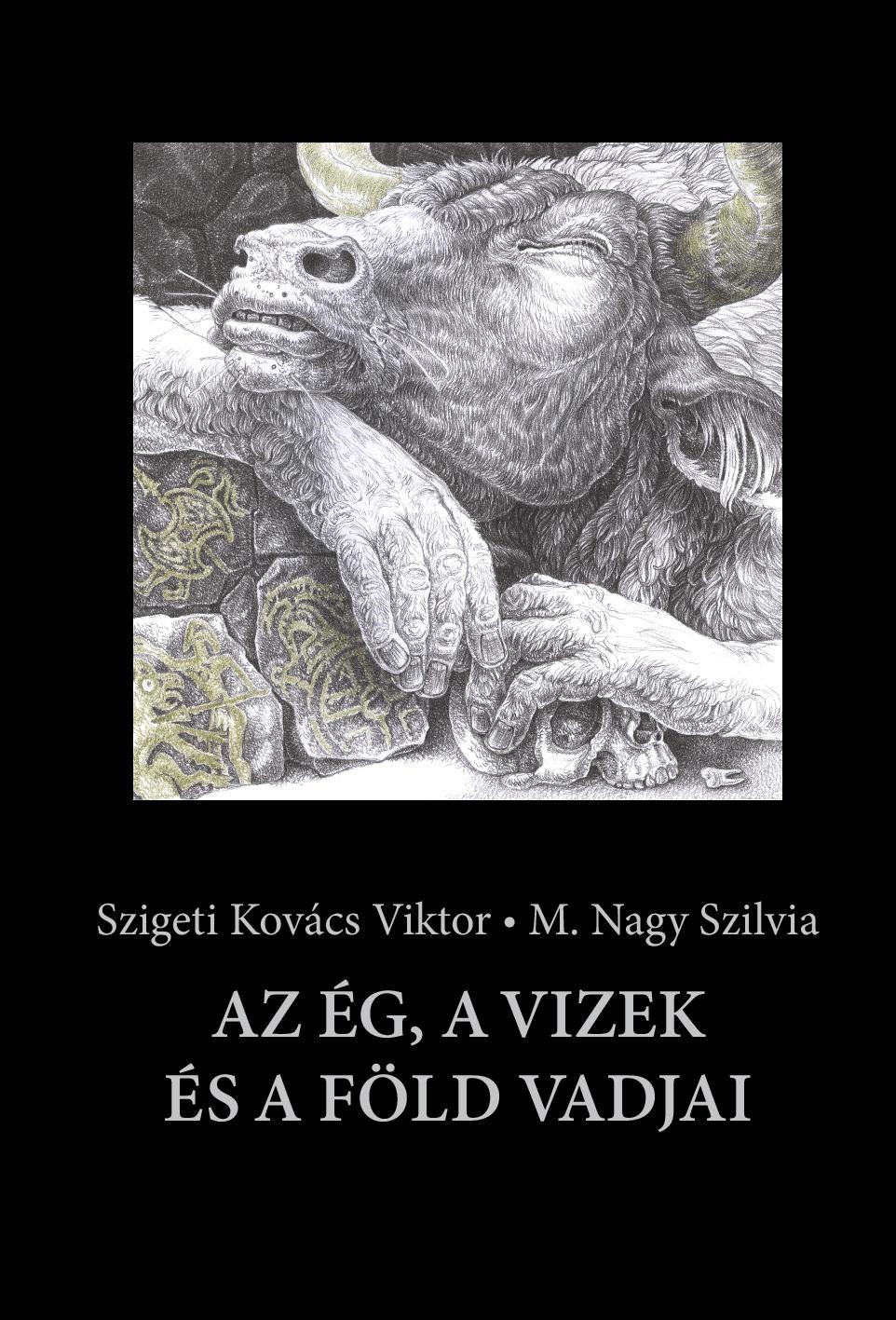 Szigeti Kovács Viktor - M. Nagy Szilvia - Az ég, a vizek és a föld vadjai