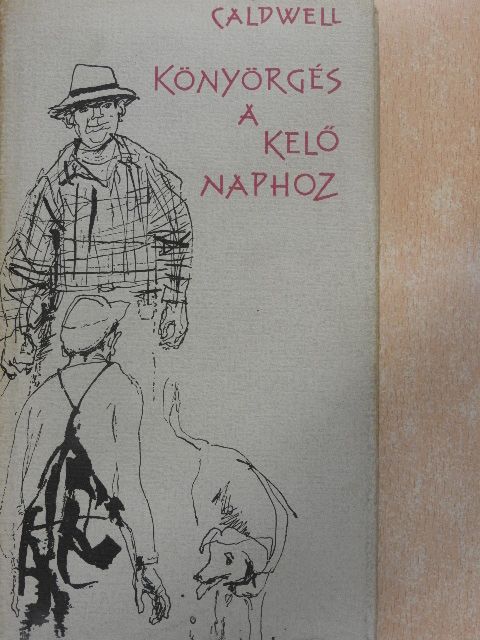 Erskine Caldwell - Könyörgés a kelő naphoz [antikvár]