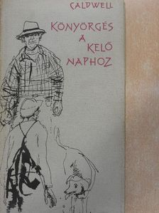 Erskine Caldwell - Könyörgés a kelő naphoz [antikvár]