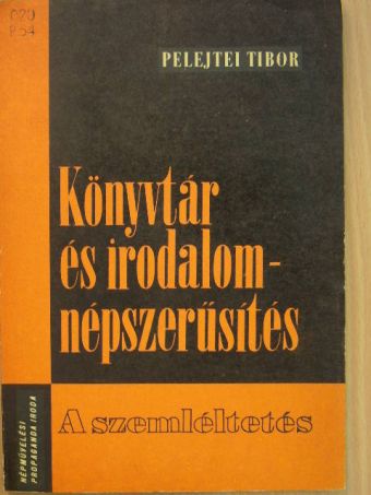 Pelejtei Tibor - Könyvtár- és irodalomnépszerűsítés [antikvár]
